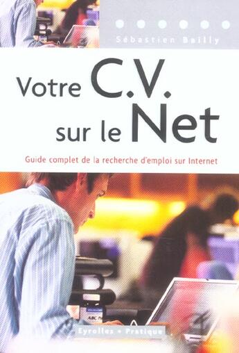 Couverture du livre « Votre c.v. sur le net. guide complet de la recherche » de Sebastien Bailly aux éditions Organisation