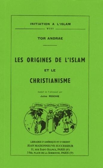 Couverture du livre « Revue initiation à l'Islam t.8 ; les origines de l'Islam et le christianisme » de Tor Andrae aux éditions Jean Maisonneuve