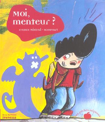Couverture du livre « Moi , Menteur ? » de Mistral/Scouvart aux éditions La Martiniere Jeunesse