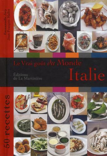 Couverture du livre « LE VRAI GOUT DU MONDE : Italie ; 50 recettes » de Jean-Francois Mallet et Emmanuelle Jary aux éditions La Martiniere