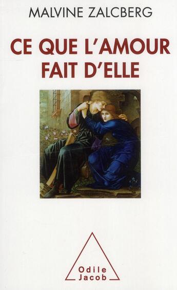 Couverture du livre « Ce que l'amour fait d'elle » de Malvine Zalcberg aux éditions Odile Jacob