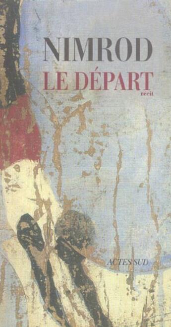 Couverture du livre « Le depart » de Nimrod aux éditions Actes Sud