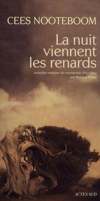 Couverture du livre « La nuit viennent les renards » de Cees Nooteboom aux éditions Actes Sud