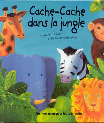 Couverture du livre « Cache-Cache Dans La Jungle » de Heather J Gondek et Chris Gilvan-Cartwright aux éditions Milan