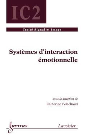 Couverture du livre « Systèmes d'interaction émotionnelle » de Catherine Pelachaud aux éditions Hermes Science Publications