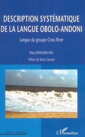 Couverture du livre « Description systématique de la langue obolo-andoni : Langue du gtoupr Cross River » de Mary Rowland-Oke aux éditions L'harmattan