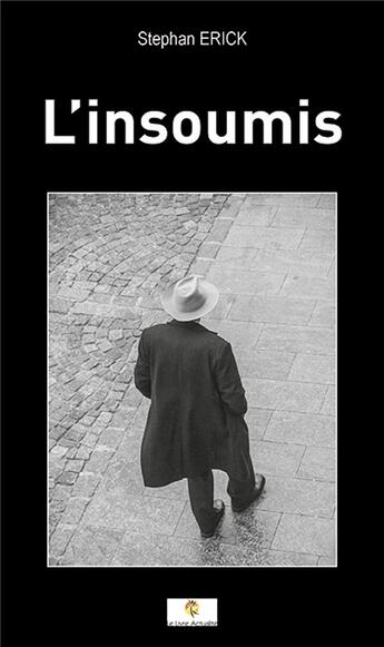 Couverture du livre « L'insoumis » de Stephan Erick aux éditions Le Livre Actualite