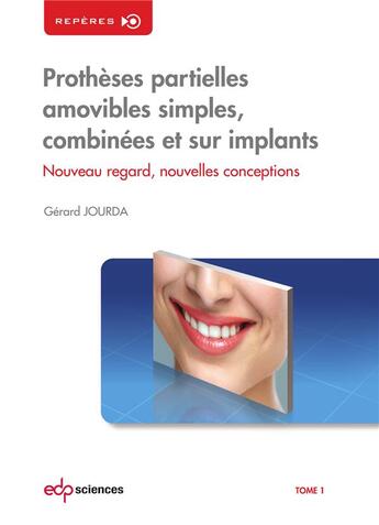 Couverture du livre « Prothèses partielles amovibles simples, combinées et sur implants ; nouveaux regards, nouvelles conceptions » de Gerard Jourda aux éditions Parresia