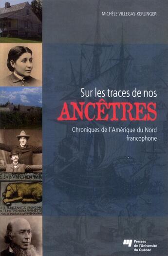 Couverture du livre « Sur les traces de nos ancêtres » de Michele Villegas-Kerlinger aux éditions Pu De Quebec