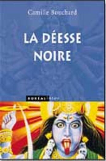 Couverture du livre « La Déesse noire » de Camille Bouchard aux éditions Boreal