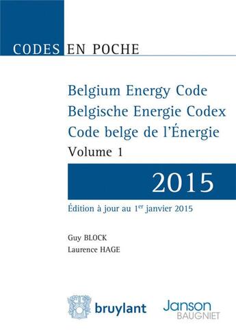 Couverture du livre « Belgium Energy Code ; Belgische Energie Codex ; code belge de l'énergie ; 2015 (2 volumes) » de Guy Block et Laurence Hage aux éditions Bruylant