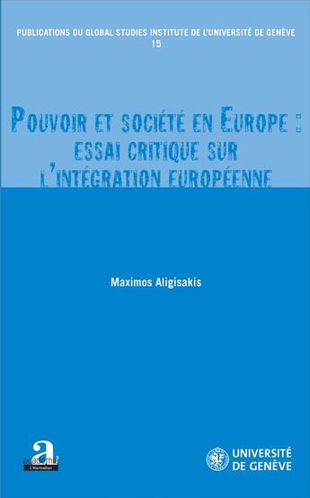 Couverture du livre « Pouvoir et société en Europe : essai critique sur l'intégration européenne » de Maximos Aligisakis aux éditions Academia