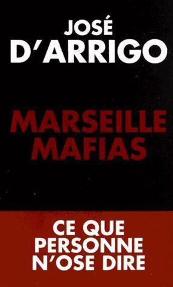 Couverture du livre « Marseille mafias » de Jose D'Arrigo aux éditions Toucan