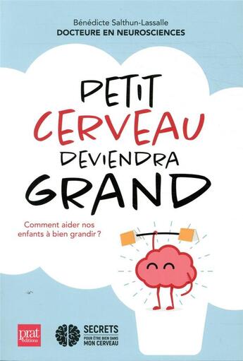 Couverture du livre « Petit cerveau deviendra grand » de Benedicte Salthun-Lassalle aux éditions Prat Prisma