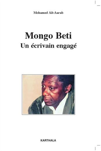 Couverture du livre « Mongo Beti ; un écrivain engagé » de Mohamed Ait-Aarab aux éditions Karthala