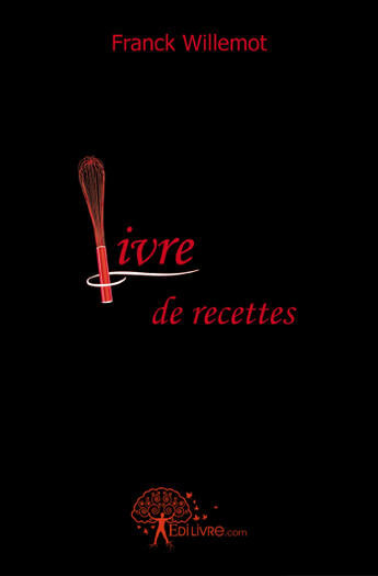 Couverture du livre « Livre de recettes » de Franck Willemot aux éditions Edilivre