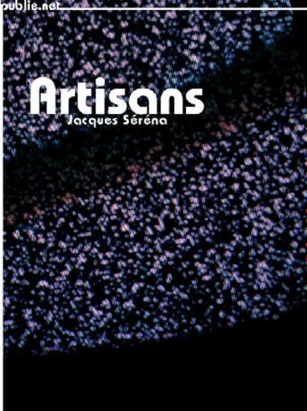 Couverture du livre « Artisans » de Jacques Serena aux éditions Publie.net