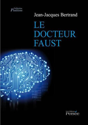 Couverture du livre « Le docteur Faust » de Jean-Jacques Bertrand aux éditions Persee