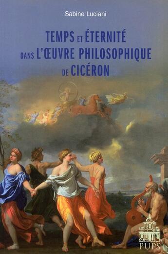 Couverture du livre « Temps et éternité dans l'oeuvre philosophique de Cicéron » de Sabine Luciani aux éditions Sorbonne Universite Presses