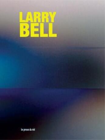 Couverture du livre « Larry Bell » de Marie De Brugerolle aux éditions Les Presses Du Reel