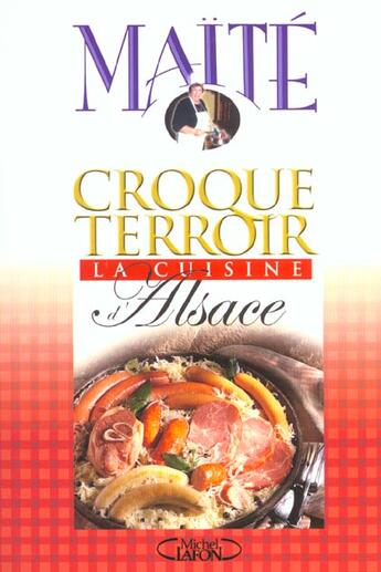 Couverture du livre « Croque-Terroir ; La Cuisine D'Alsace » de Micheline Maite aux éditions Michel Lafon