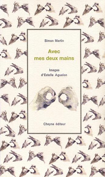 Couverture du livre « Avec mes deux mains » de Simon Martin aux éditions Cheyne