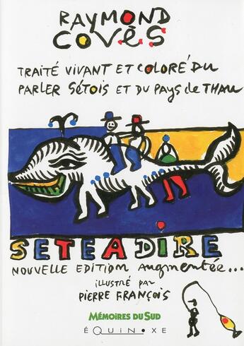 Couverture du livre « Sète à dire » de Raymond Coves et Francois/Pierre aux éditions Equinoxe