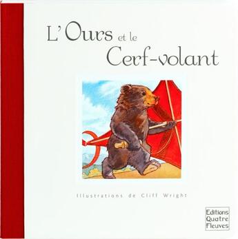 Couverture du livre « L'ours et le cerf-volant » de Cliff Wright aux éditions Quatre Fleuves