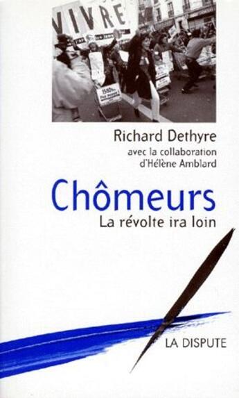 Couverture du livre « Chômeurs ; la révolte ira loin » de Helene Amblard et Richard Dethyre aux éditions Dispute