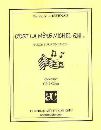 Couverture du livre « C'est la mère Michel qui...; pièce pour enfants » de Catherine Theveneau aux éditions Art Et Comedie