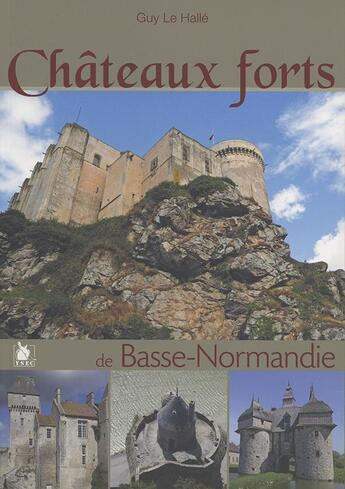 Couverture du livre « Châteaux forts de Basse-Normandie » de Guy Le Hallé aux éditions Ysec