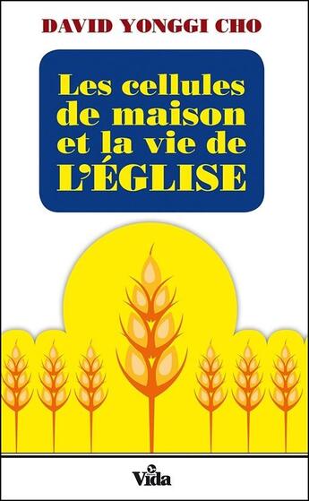 Couverture du livre « Les cellules de maison et la vie de l'église » de Cho Yonggi David aux éditions Vida