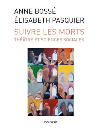 Couverture du livre « Suivre les morts ; théâtre et sciences sociales » de Elisabeth Pasquier et Anne Bosse aux éditions Joca Seria