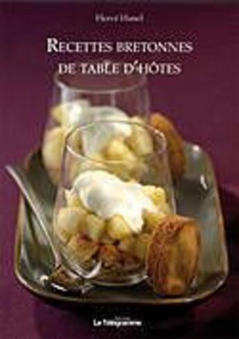 Couverture du livre « Recettes bretonnes de tables d'hôtes » de Herve Hanel aux éditions Le Telegramme
