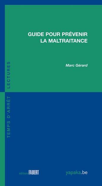 Couverture du livre « Guide pour prévenir la maltraitance » de Marc Gerard aux éditions Fabert