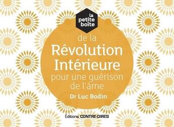 Couverture du livre « La petite boite de la révolution intérieure pour une guérison de l'âme » de Luc Bodin aux éditions Contre-dires