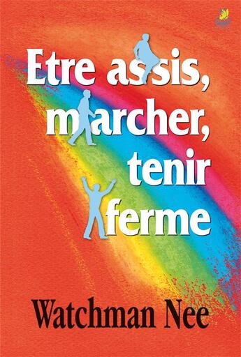 Couverture du livre « Etre assis, marcher, tenir ferme » de Watchman Nee aux éditions Farel