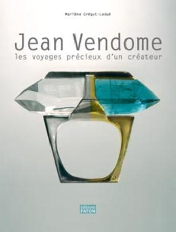 Couverture du livre « Jean Vendome ; les voyages précieux d'un créateur » de Marlene Cregut-Ledue aux éditions Faton