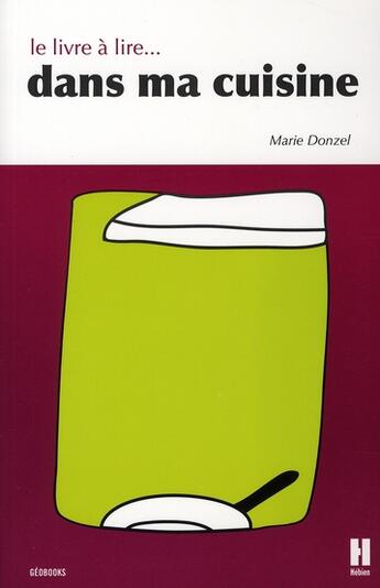 Couverture du livre « Le livre à lire... dans ma cuisine » de Marie Donzel aux éditions L'hebe