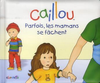 Couverture du livre « Caillou ; parfois les mamans se fâchent » de Christine L'Heureux aux éditions Chouette