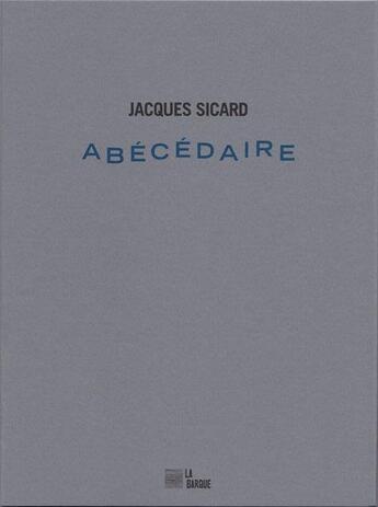 Couverture du livre « Abécédaire » de Jacques Sicard aux éditions La Barque