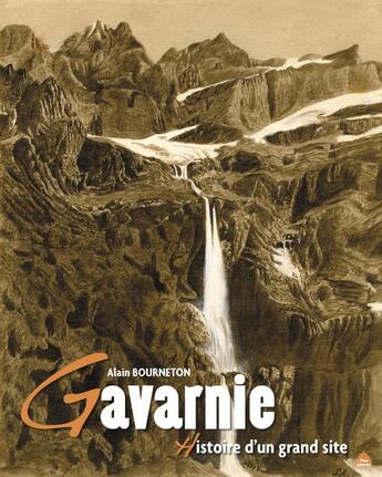 Couverture du livre « Gavarnie ; histoire d'un grand site » de Alain Bourneton aux éditions Le Pas D'oiseau