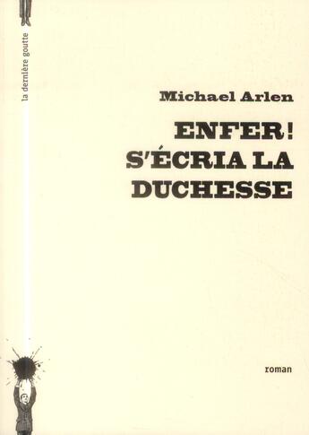 Couverture du livre « Enfer ! s'écria la duchesse » de Michael Arlen aux éditions La Derniere Goutte