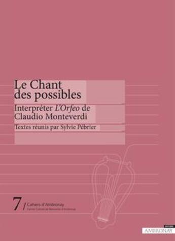 Couverture du livre « CAHIERS D'AMBRONAY T.7 ; le chant des possibles ; interpréter 