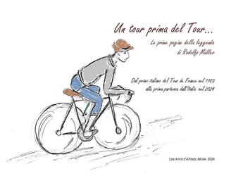 Couverture du livre « Un tour prima del Tour... Le prime pagine della leggenda di Rodolfo Müller : Dal primo italiano del Tour de France nel 1903 alla prima partenza dall'Italia nel 2024 » de Koehl/Salvetti aux éditions Les Amis D'alfredo Muller