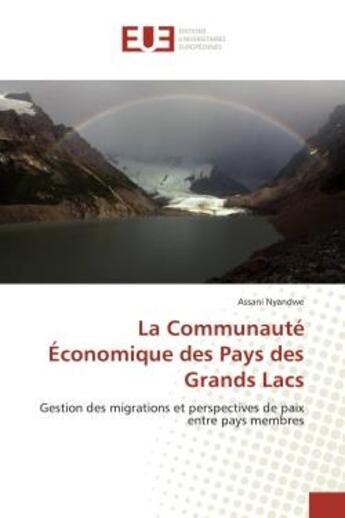 Couverture du livre « La Communaute economique des Pays des Grands Lacs : Gestion des migrations et perspectives de paix entre pays membres » de Assani Nyandwe aux éditions Editions Universitaires Europeennes