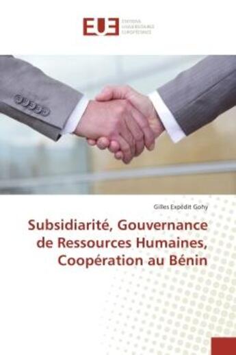 Couverture du livre « Subsidiarite, Gouvernance de Ressources Humaines, Cooperation au BENIN » de Gilles Gohy aux éditions Editions Universitaires Europeennes