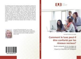 Couverture du livre « Comment le luxe peut-il etre conforte par les reseaux sociaux? - etude comparee de la strategie de c » de Kanzagh Somayeh aux éditions Editions Universitaires Europeennes