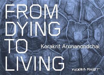 Couverture du livre « Korakrit Arunanondchai : from dying to living » de Korakrit Arunanondchai aux éditions Walther Konig