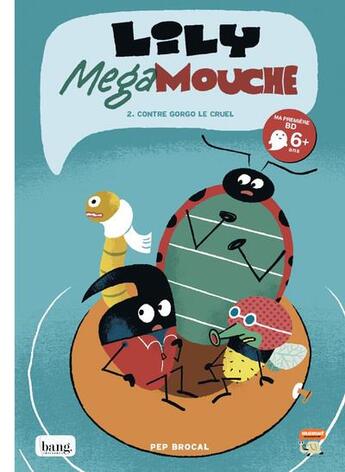 Couverture du livre « Lily Megamouche Tome 2 : Lily Megamouche contre Gorgo le cruel » de Pep Brocal aux éditions Bang